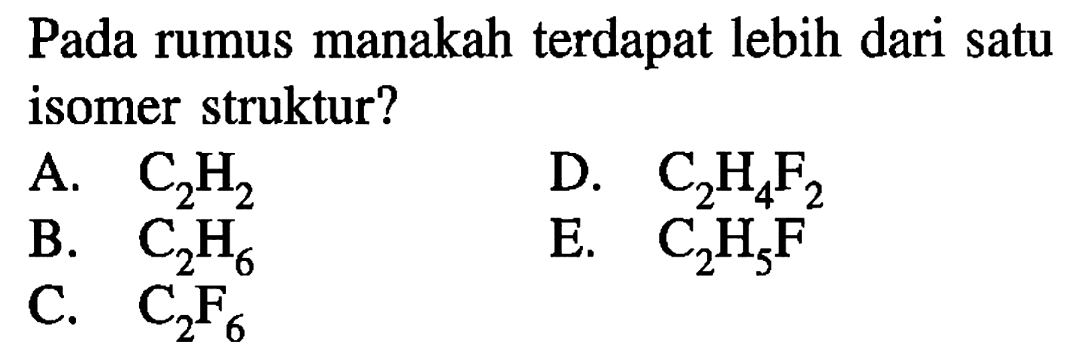 Pada rumus manakah terdapat lebih dari satu isomer struktur?