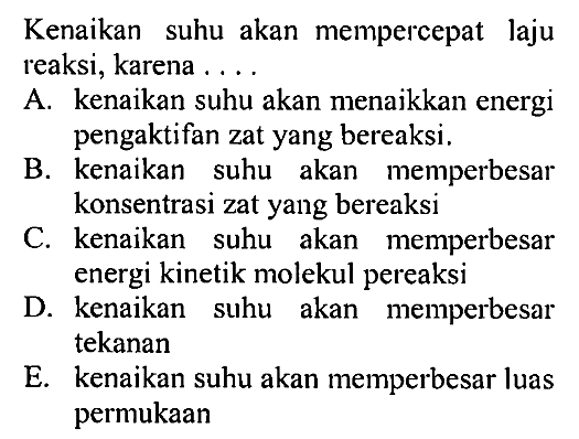 Kenaikan suhu akan mempercepat laju reaksi, karena .... 