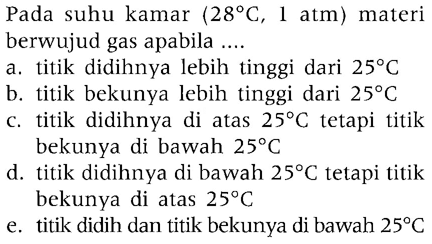 Pada suhu kamar (28 C, 1 atm) materi berwujud gas apabila ....