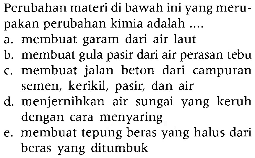 Perubahan materi di bawah ini yang merupakan perubahan kimia adalah ...