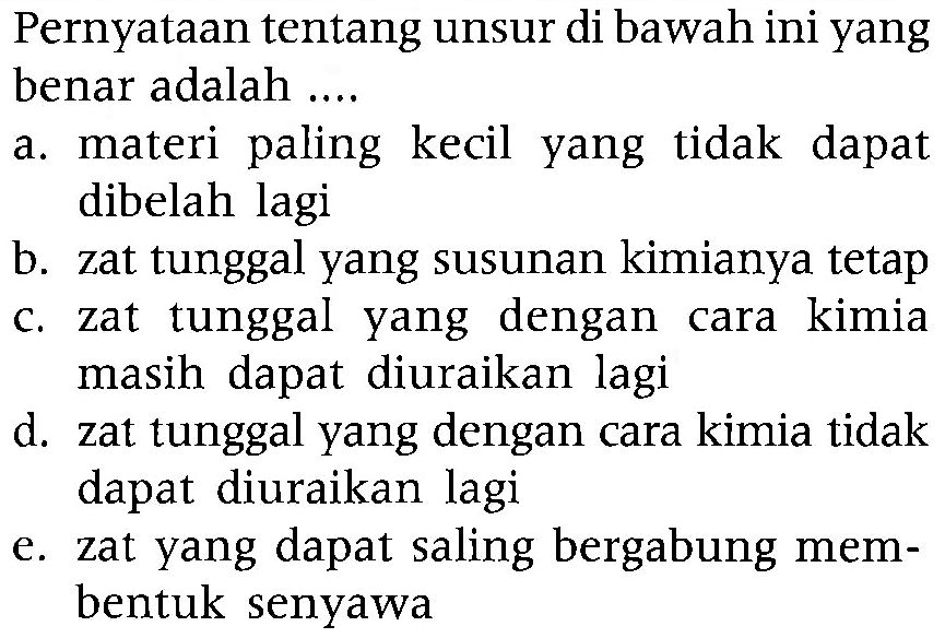 Pernyataan tentang unsur di bawah ini yang benar adalah ...