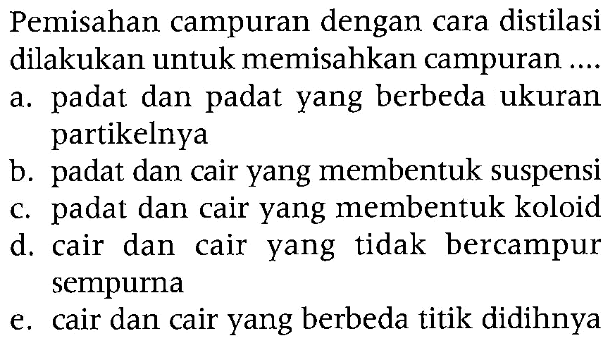 Pemisahan campuran dengan cara distilasi dilakukan untuk memisahkan campuran ...