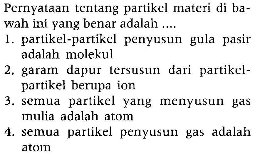 Pernyataan tentang partikel materi di bawah ini yang benar adalah ...