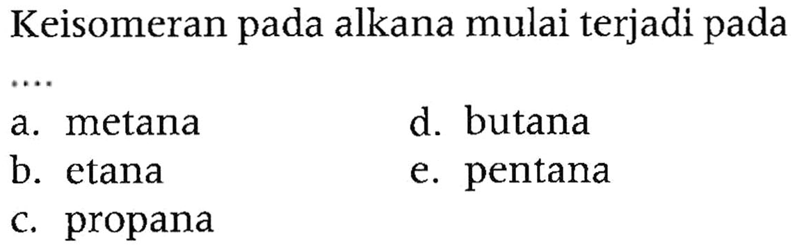 Keisomeran pada alkana mulai terjadi pada
