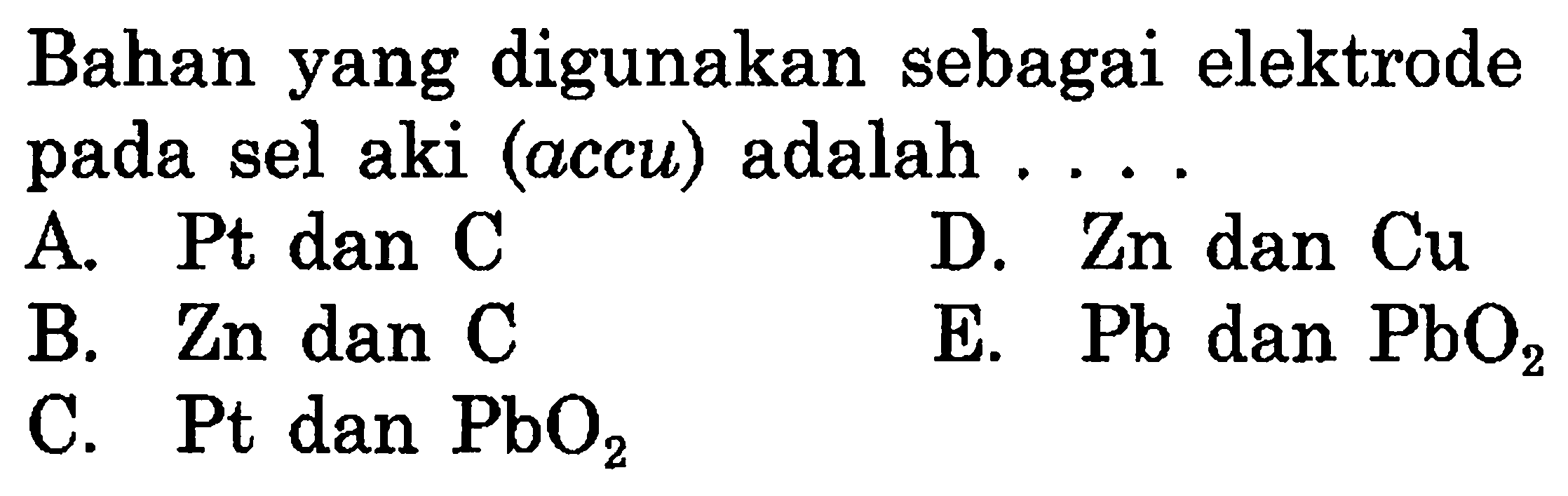 Bahan yang digunakan sebagai elektrode pada sel aki (accu) adalah ...