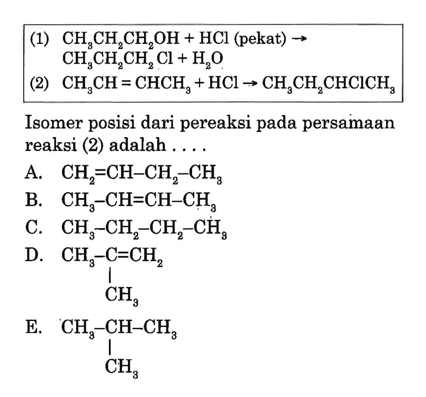 Isomer posisi dari pereaksi pada persamaan reaksi (2) adalah . . . . 