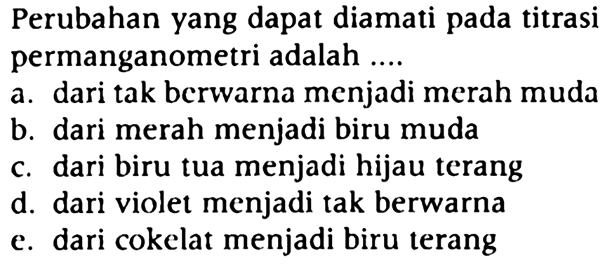 Perubahan yang dapat diamati pada titrasi permanganometri adalah ....