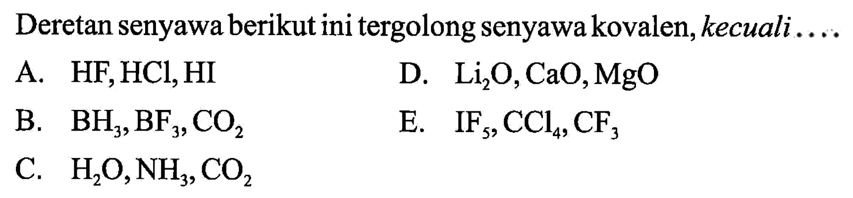 Deretan senyawa berikut ini tergolong senyawa kovalen, kecuali....