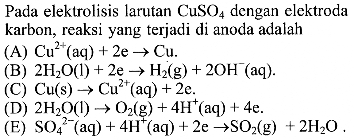 Pada elektrolisis larutan CuSO4 dengan elektroda karbon, reaksi yang terjadi di anoda adalah 