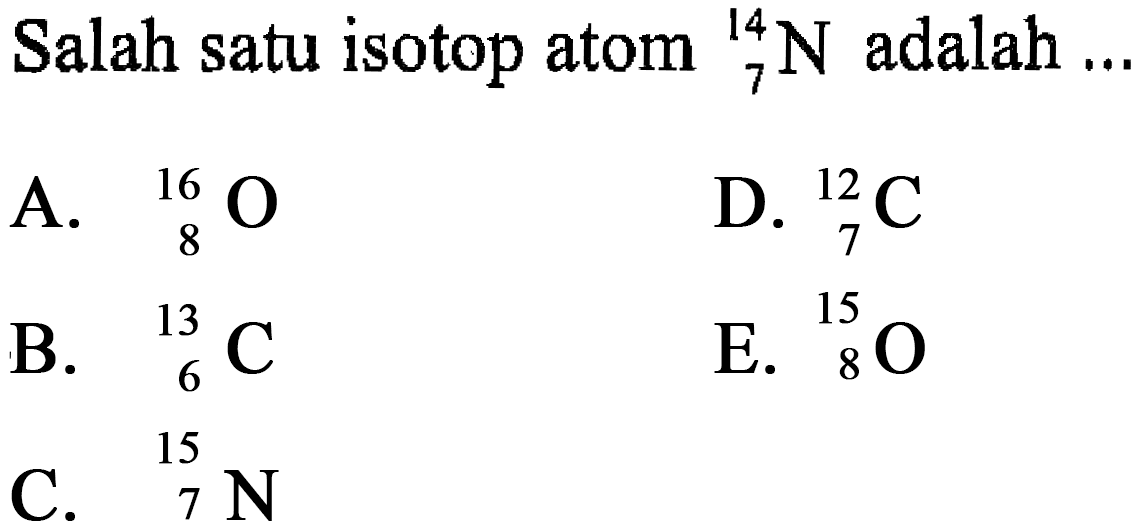 Salah satu isotop atom 14 7 N adalah ... 