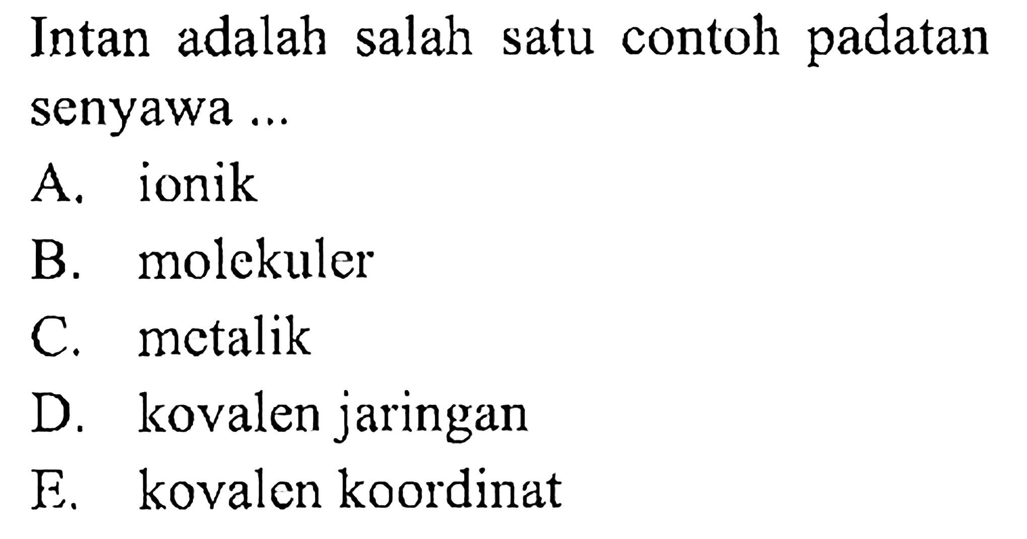 Intan adalah salah satu contoh padatan senyawa ...
