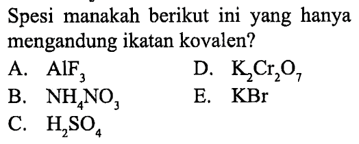 Spesi manakah berikut ini yang hanya mengandung ikatan kovalen?