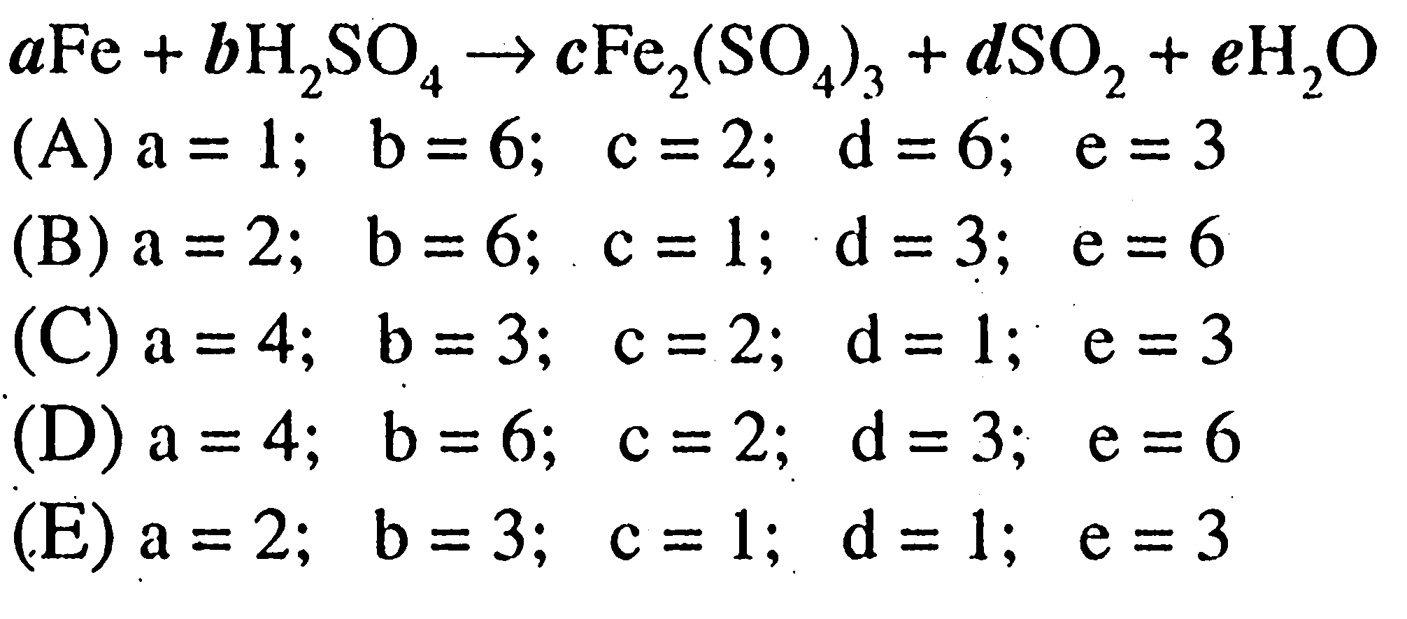 a Fe + b H2SO4 - > c Fe2(SO4)3 + d SO2 + e H2O