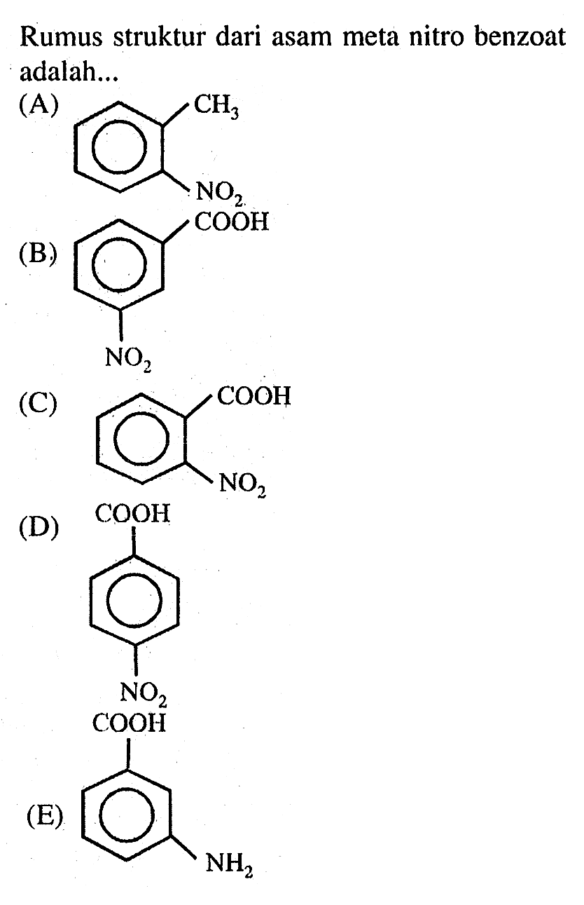 Rumus struktur dari asam meta nitro benzoat adalah ... (A) CH3 NO2 (B) COOH NO2 (C) COOH NO2 (D) COOH NO2 (E) COOH NH2