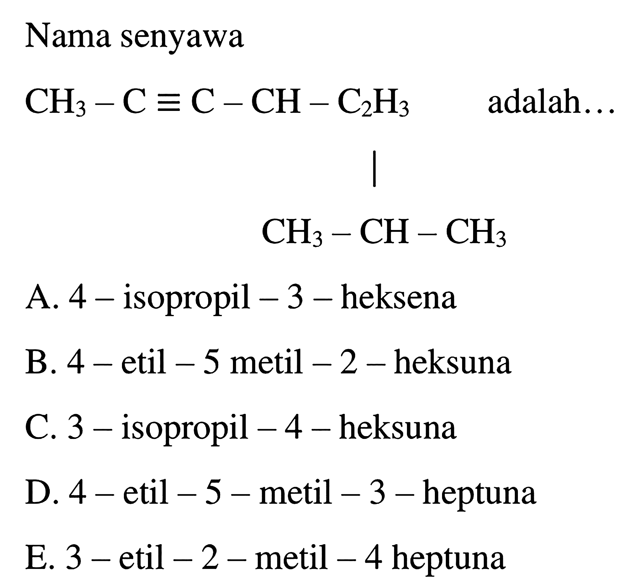 Nama senyawa CH3 - C ekuivalen C - CH - C2H3  adalah ... | CH3 - CH - CH3 