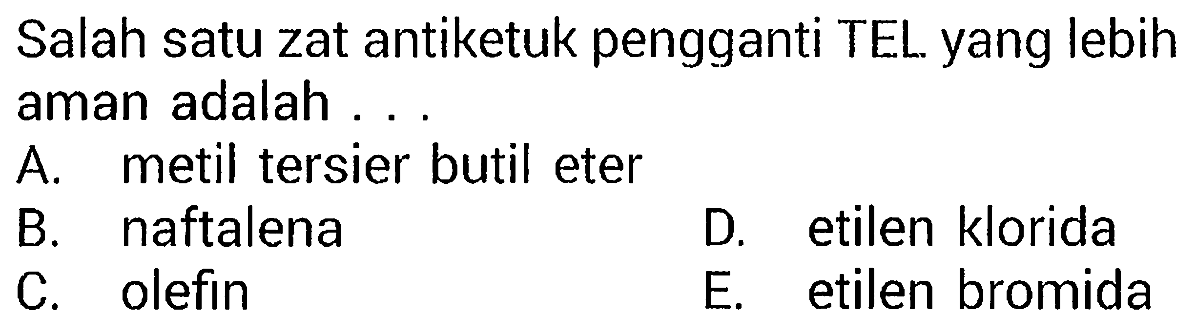 Salah satu zat antiketuk pengganti TEL yang lebih aman adalah ...
