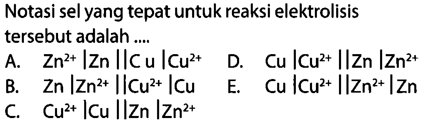 Notasi sel yang tepat untuk reaksi elektrolisis tersebut adalah ....