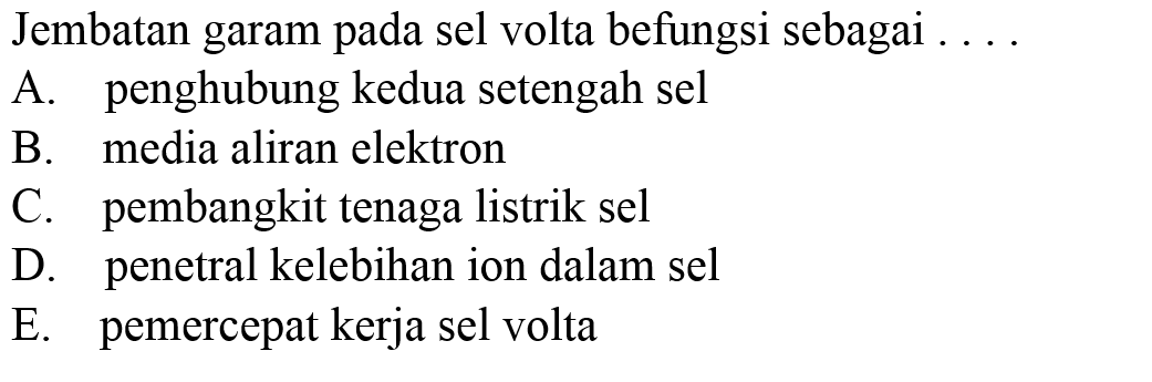 Jembatan garam pada sel volta befungsi sebagai ... 