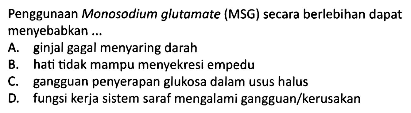 Penggunaan Monosodium glutamate (MSG) secara berlebihan dapat menyebabkan ...