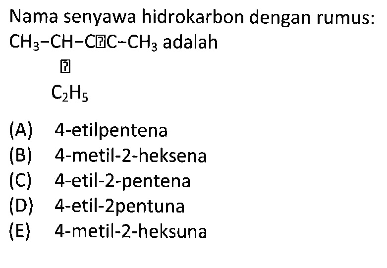 Nama senyawa hidrokarbon dengan rumus : CH3 - CH - C C - CH3 C2H5 adalah