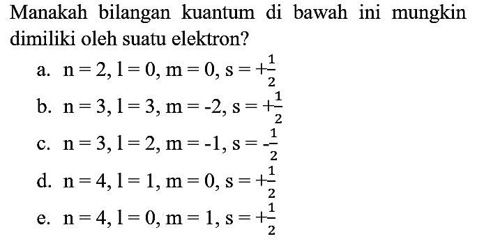 Manakah bilangan kuantum di bawah ini mungkin dimiliki oleh suatu elektron?