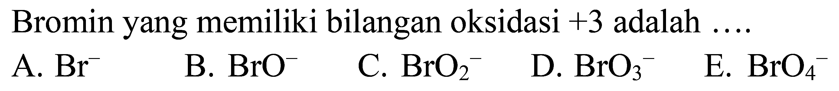 Bromin yang memiliki bilangan oksidasi +3 adalah...