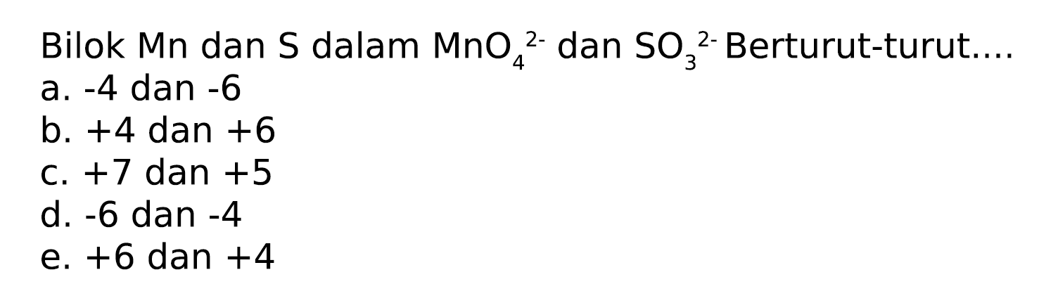 Bilok Mn dan S dalam MnO4^(2-) dan SO3^(2-) Berturut-turut....