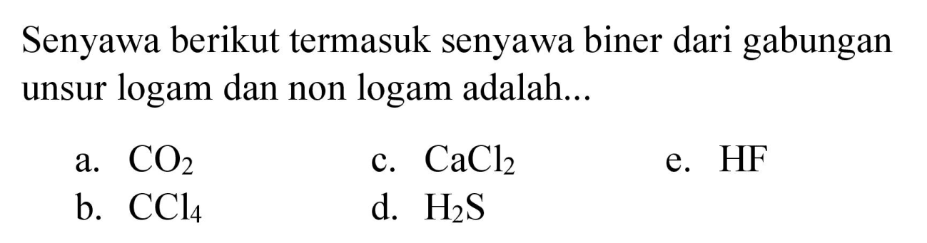 Senyawa berikut termasuk senyawa biner dari gabungan unsur logam dan non logam adalah...