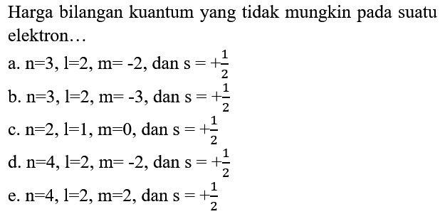 Harga bilangan kuantum yang tidak mungkin pada suatu elektron...
