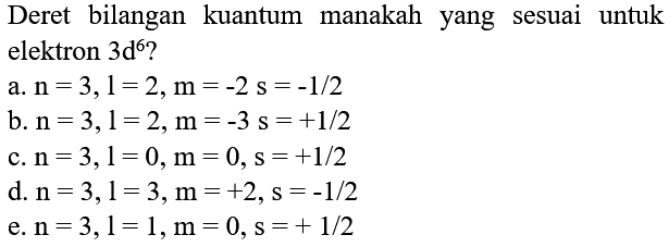 Deret bilangan kuantum manakah yang sesuai untuk elektron  3 ~d^(6)  ?