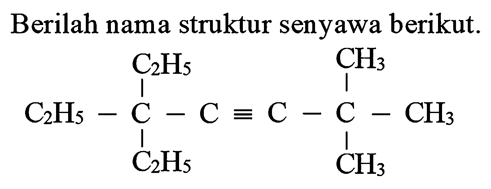 Berilah nama struktur senyawa berikut.
C#CC(CC)(CC)CC
CC(C)(C)C