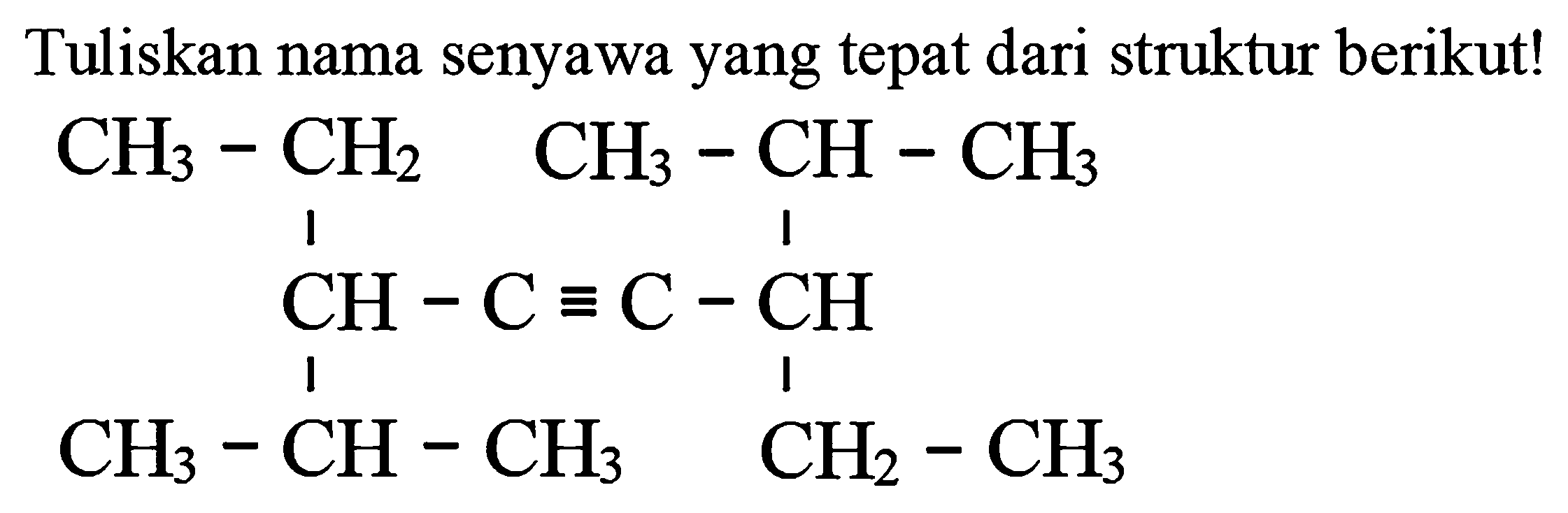 Tuliskan nama senyawa yang tepat dari struktur berikut!
CCC(C#CC(CC)C(C)C)C(C)C