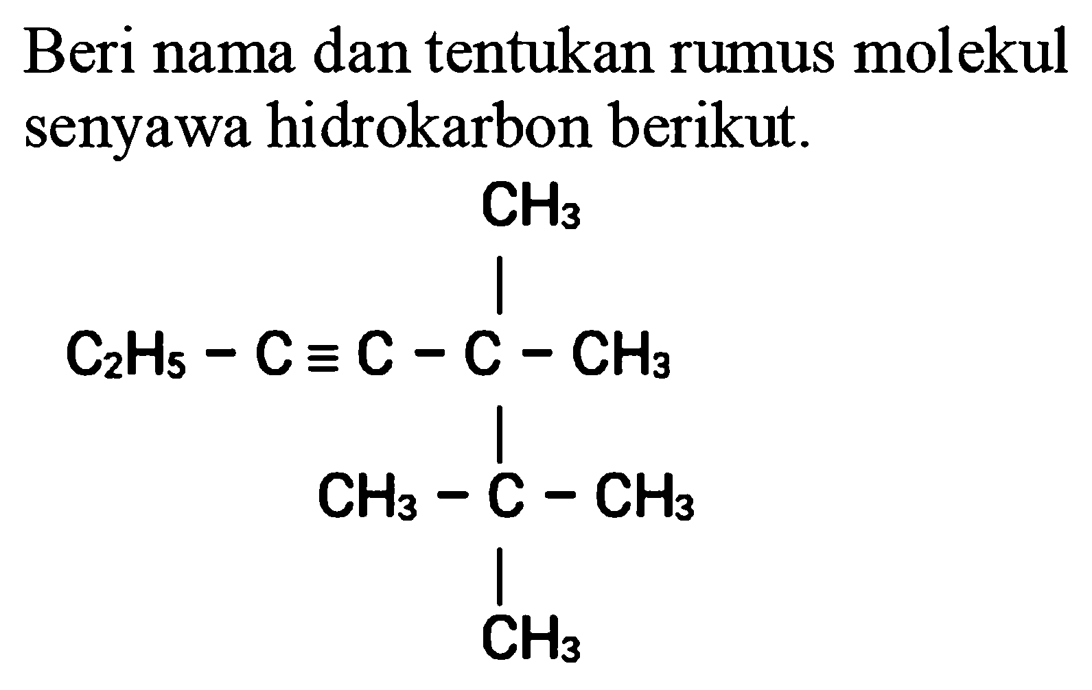 Beri nama dan tentukan rumus molekul senyawa hidrokarbon berikut.
CCC#CC(C)(C)C(C)(C)C