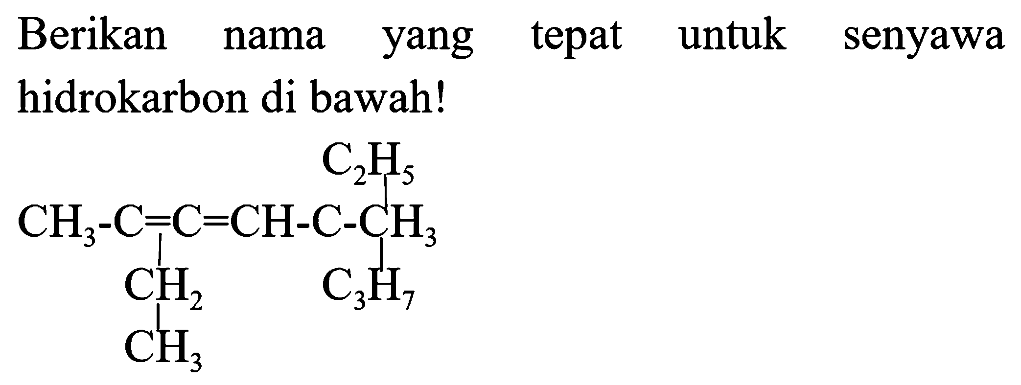 Berikan nama yang tepat untuk senyawa hidrokarbon di bawah!
CCCCCC(C)=C(C)CC