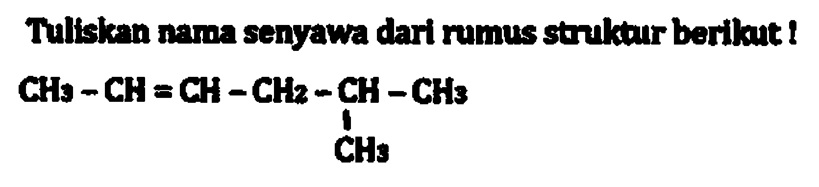 Tultskan nana senyawa dari rumus strukur berlatt 1
CC=CCC(C)C