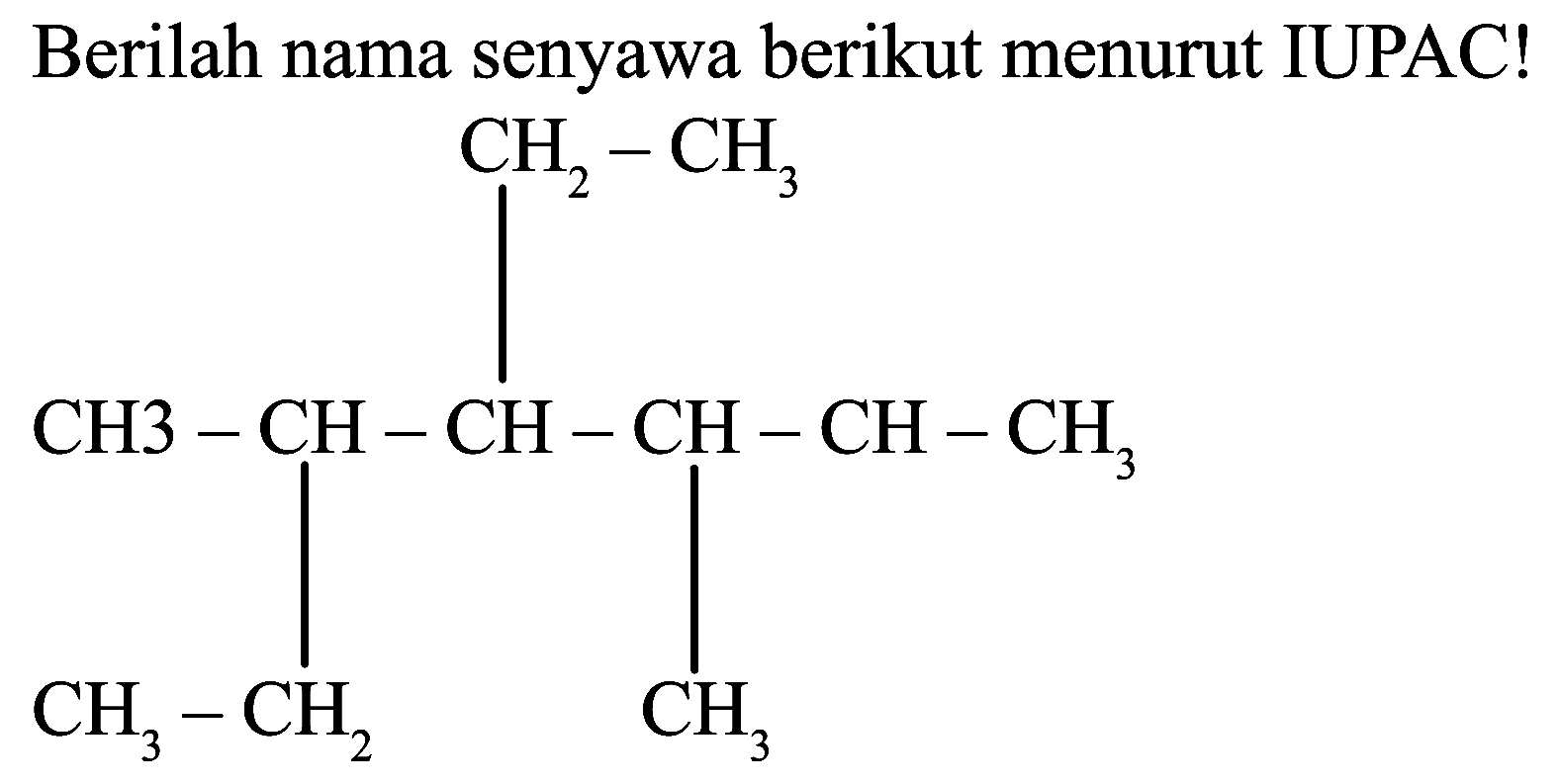 Berilah nama senyawa berikut menurut IUPAC!
CCC(C)C(CC)C(C)C(C)C