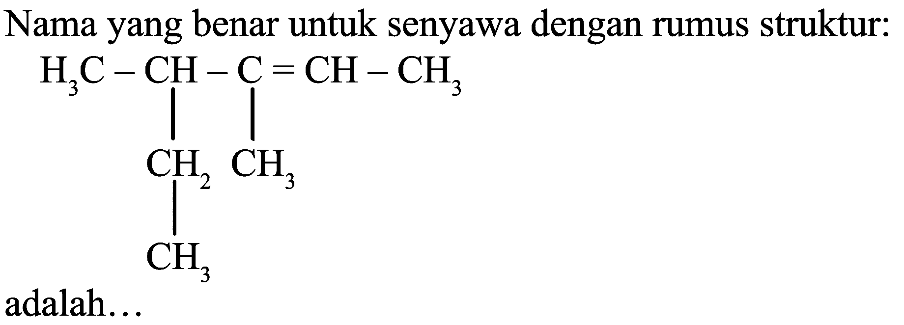 Nama yang benar untuk senyawa dengan rumus struktur:
CCC(C)C(C)=CCl