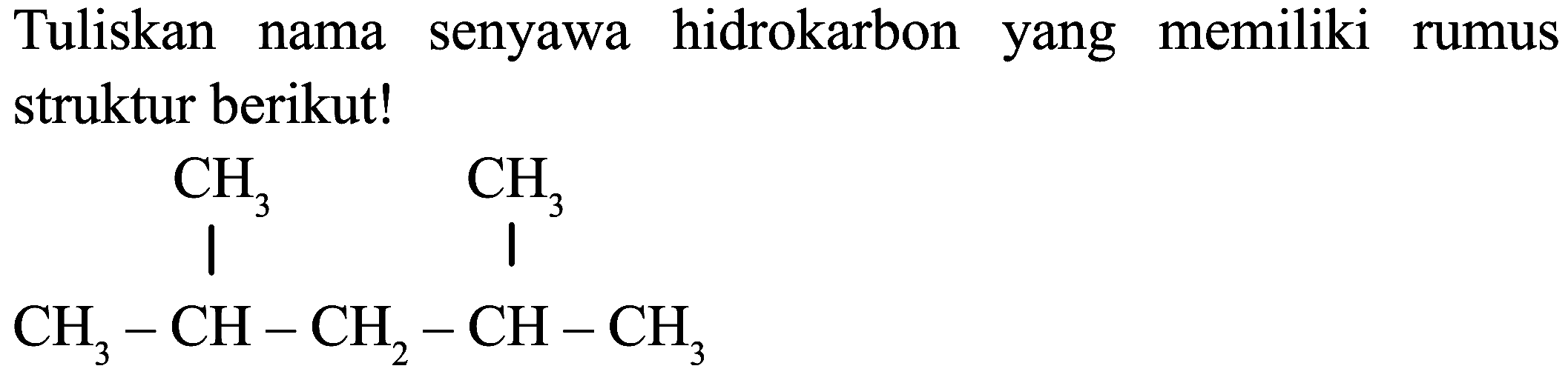 Tuliskan nama senyawa hidrokarbon yang memiliki rumus struktur berikut!
CC(C)CC(C)C