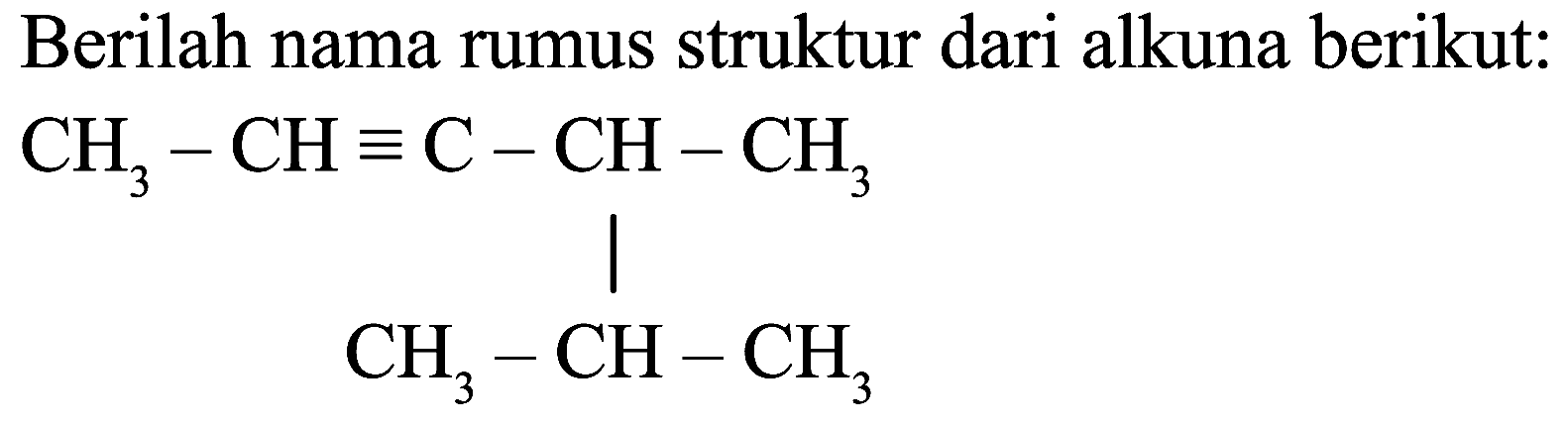 Berilah nama rumus struktur dari alkuna berikut:
CC=CC(C)C(C)C