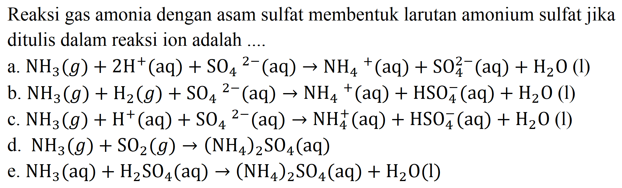 Reaksi gas amonia dengan asam sulfat membentuk larutan amonium sulfat jika ditulis dalam reaksi ion adalah ....
