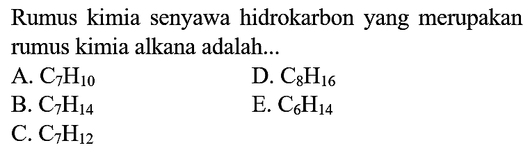 Rumus kimia senyawa hidrokarbon yang merupakan rumus kimia alkana adalah...
