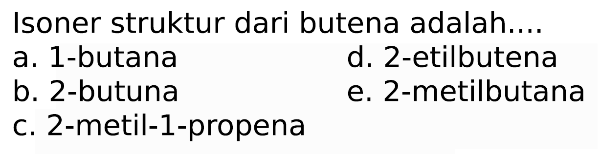 Isoner struktur dari butena adalah....
