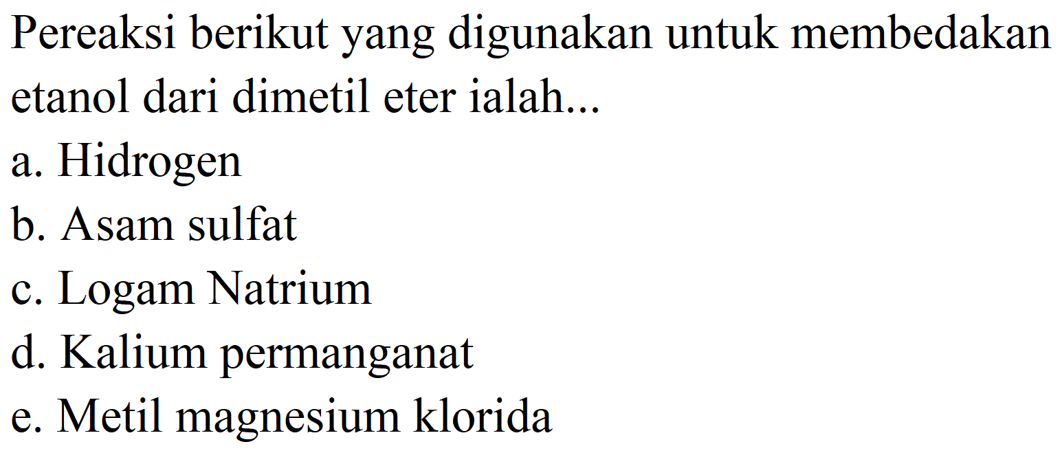 Pereaksi berikut yang digunakan untuk membedakan etanol dari dimetil eter ialah...