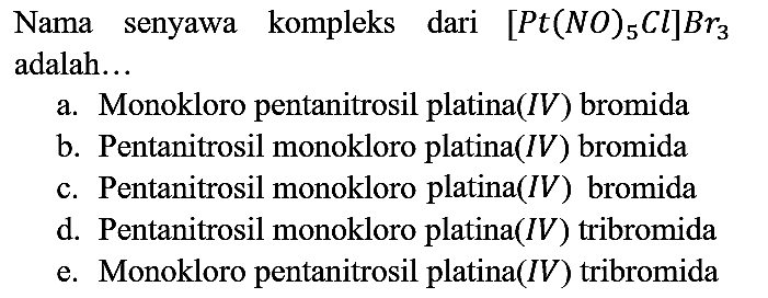 Nama senyawa kompleks dari  [Pt(NO)5Cl]Br3 adalah...
