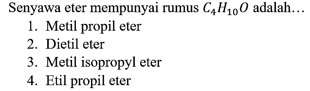 Senyawa eter mempunyai rumus C4H10O adalah...
