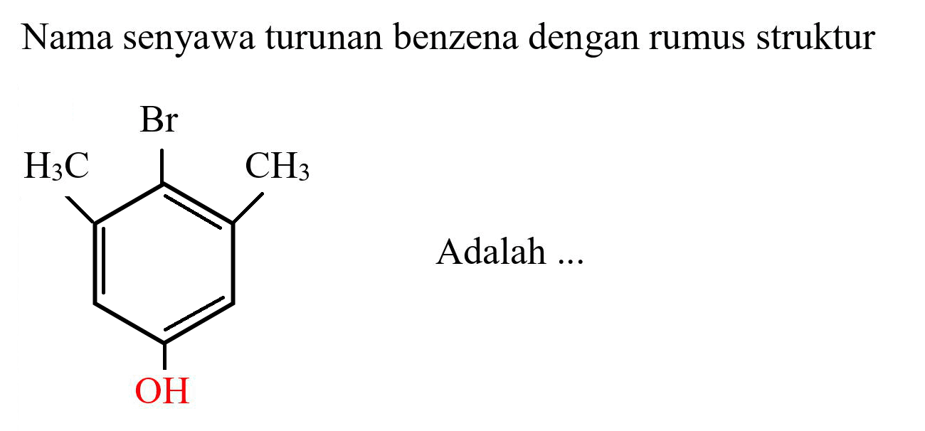 Nama senyawa turunan benzena dengan rumus struktur CH3 Br CH3 OH Adalah ...