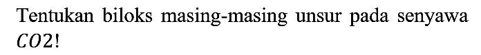Tentukan biloks masing-masing unsur pada senyawa CO2!
