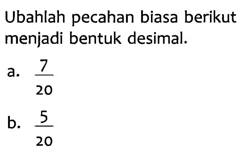 Ubahlah pecahan biasa berikut menjadi bentuk desimal.