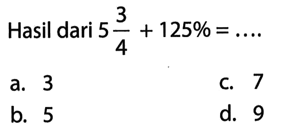 Hasil dari 5 3/4 + 125% =