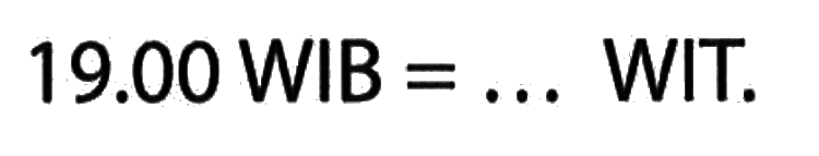 19.00 WIB = ... WIT;